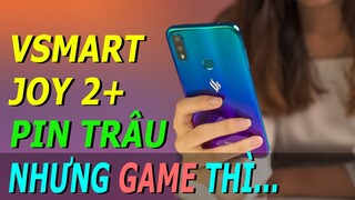 Đánh giá hiệu năng Vsmart Joy 2+: Pin thì trâu, còn game...
