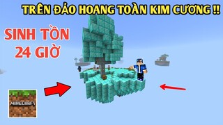 Thử Thách 24 Giờ Sinh Tồn | Trên Đảo Hoang Bay Có Xuất Hiện Kim Cương | TRONG MINECRAFT PE..!!