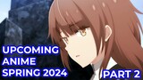 UPCOMING ANIME SPRING 2024 Part 2 (Review Maou Gakuin Season 2 )