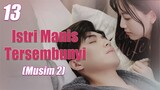 【INDO SUB】EP 13丨Istri Manis TersembunyiⅡ丨Hidden Sweet WifeⅡ丨Xu Shao de Yin Hun Jiao QiⅡ丨MusimⅡ