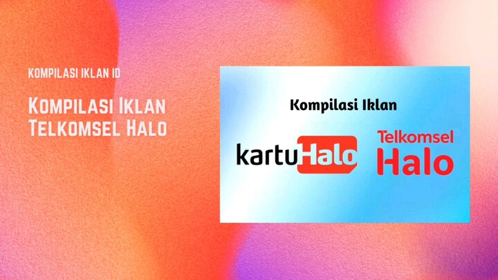 Kompilasi Iklan Kartu Halo kini menjadi Telkomsel Halo