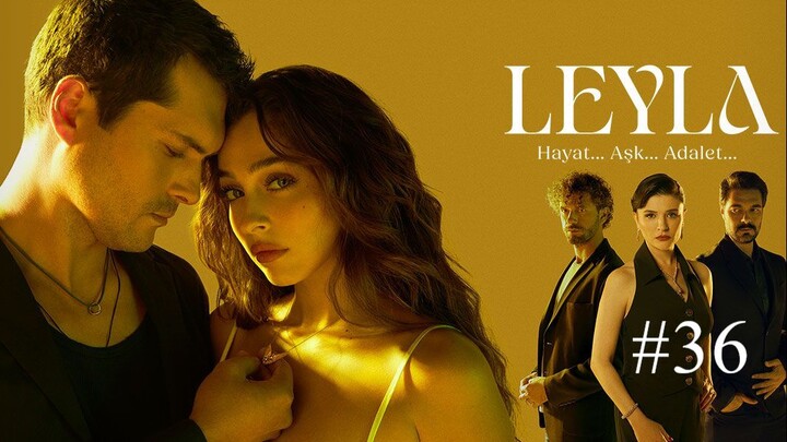 Leyla: Hayat Ask Adalet S1E36-مدبلجة عربية
