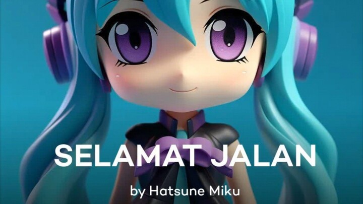 Selamat Jalan - Tipe X Voice Hatsune Miku 😱