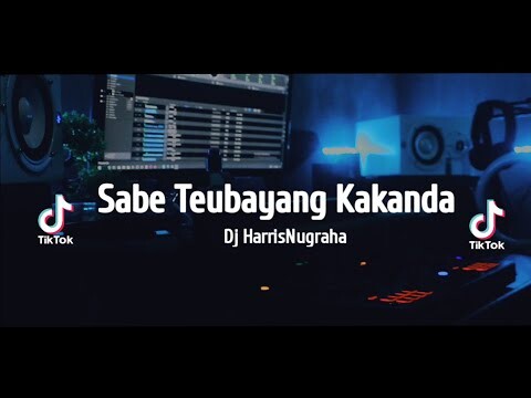 DJ TIKTOK! SABE TEUBAYANG KAKANDA - ( Dj HarrisNugraha) New Remix!!!