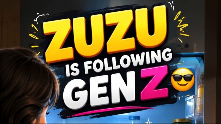 Zuzu is following GenZ trend