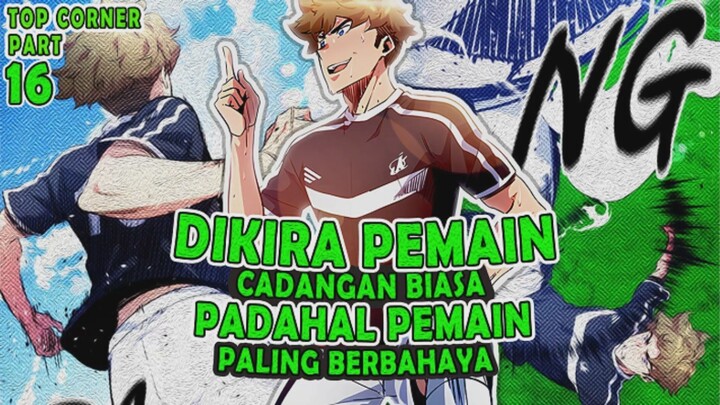 1️⃣6️⃣ DIKIRA PEMAIN CADANGAN BIASA, PADAHAL PEMAIN PALING BERBAHAYA ❗❗ TOP CORNER