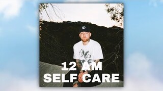 Waiian, Mac Miller - 12 AM, Self Care (Prod. by Jaden's Mind)