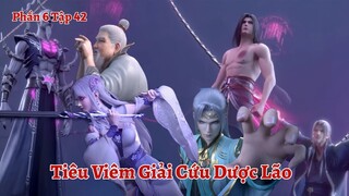 Đấu Phá Thương Khung Phần 6 Tập 42: Tiêu Viêm Giải Cứu Dược Lão