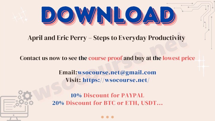 [WSOCOURSE.NET] April and Eric Perry – Steps to Everyday Productivity