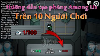 Hướng Dẫn Tạo Phòng Among Us 100 Người | Black Undo