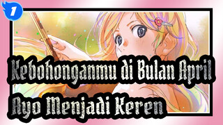 Kebohonganmu di Bulan April
Ayo Menjadi Keren!_1