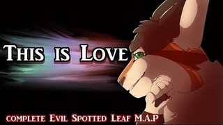 //This is Love// Complete 1 Week Evil! Spottedleaf M.A.P (CW: Flash, Blood) (Hosted by Ramune Soda)