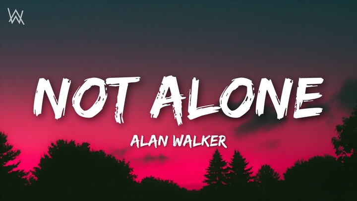 Alan Walker – Not Alone (Lyrics Video)