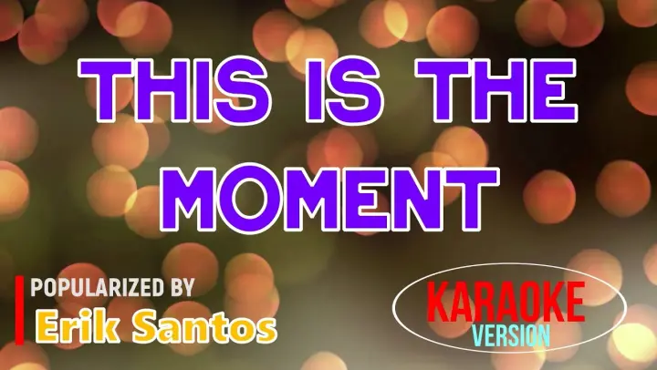 This Is The Moment - Erik Santos | Karaoke Version |🎼📀▶️