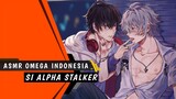 ASMR Omega Indonesia | Si Alpha Stalker | Roleplay BL [M4M]