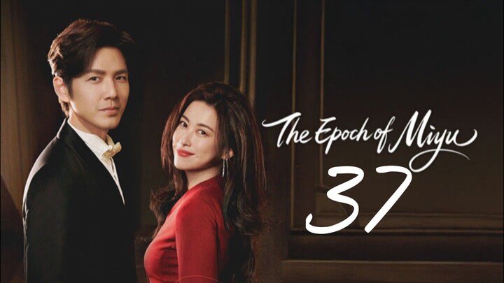 The Epoch of Miyu - Episode 37 (Eng sub)