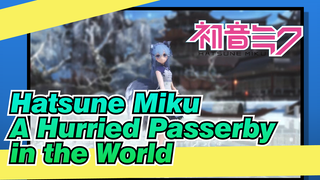 Hatsune Miku|【MMD】A Hurried Passerby in the World