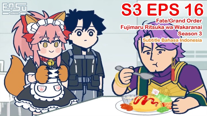 FGO Fujimaru Ritsuka wa Wakaranai Season 3 - Episode 16 - Subtitle Indonesia