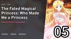 EP 05 Mofa Gongzhu De Xiao Fannao | The Fated Magical Princess: Who Made Me A Princess REUPLOAD