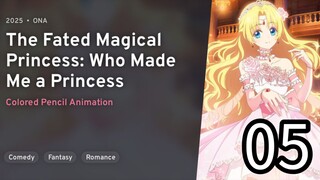 EP 05 Mofa Gongzhu De Xiao Fannao | The Fated Magical Princess: Who Made Me A Princess REUPLOAD
