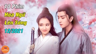 Top 10 Phim Hoa Ngữ Trung Quốc Hay Nhất Lên Sóng Tháng 12/2021 Mà Bạn Không Nên Bỏ Lỡ