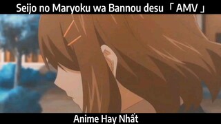 Seijo no Maryoku wa Bannou desu「 AMV 」Hay nhất