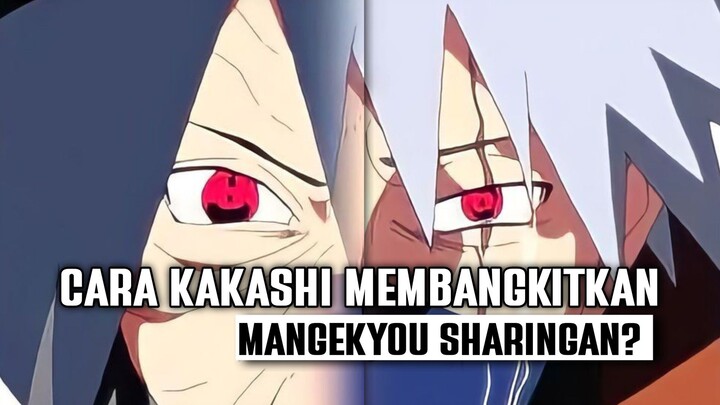 BEGINI CARA KAKASHI MEMBANGKITKAN MANGEKYOU SHARINGAN