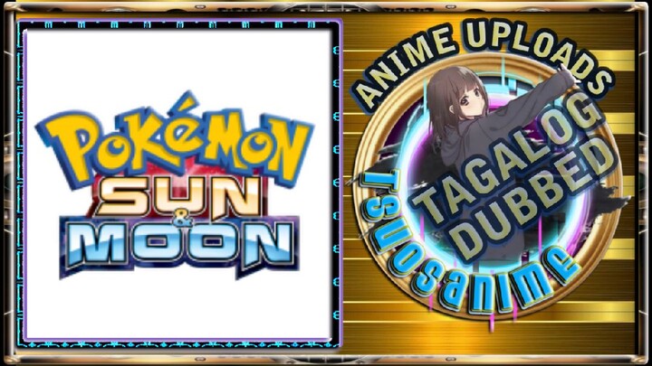 POKEMON SUN AND MOON EPISODE 1 TAGALOG DUBBED