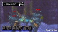 SAIA DICULIK SATRIA BATANG HITAM - MANHUNT #03