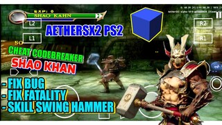 CHEAT CODEBREAKER SHAO KHAN FIX SWING HAMMER MORTAL KOMBAT SM AETHERSX2 PS2