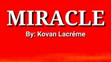 Miracle lyrics by : Kovan Lacreme