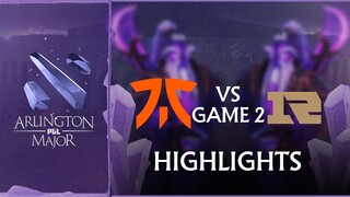 Game 2 Highlights:  Fnatic vs Royal Never Give Up (BO2) Arlington Major - Group Stage