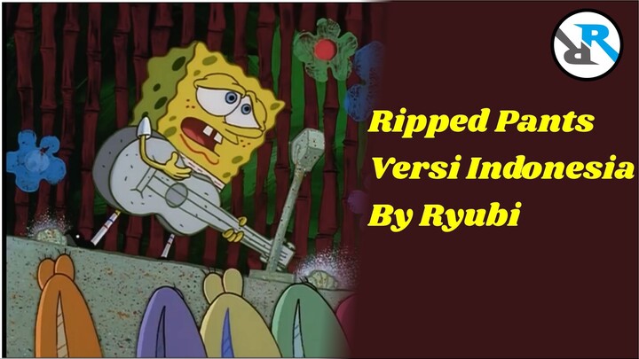 ripped pants (Lagu Celana Robek) Spongebob versi indonesia