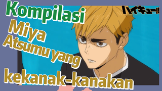 [Haikyuu!!] Kompilasi | Miya Atsumu yang kekanak-kanakan