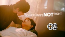 SOMETHING'S NOT RIGHT | EP 3 | ENG SUB