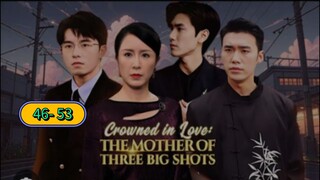 CROWNED IN LOVE: THE MOTHER OF THREE BIG SHOTS 46- 53
