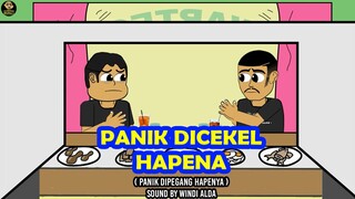 PANIK DICEKEL HAPENA