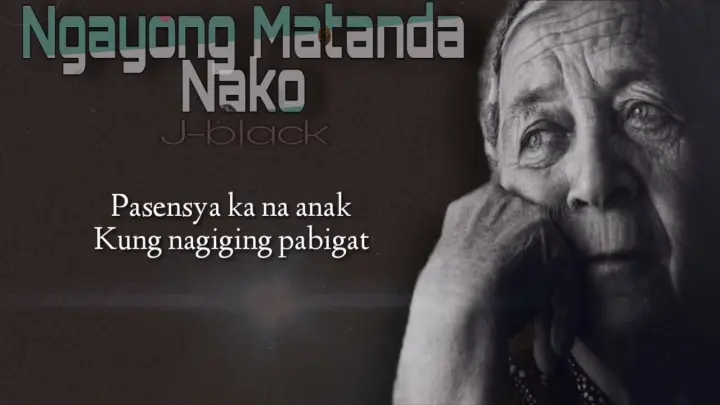 Ngayong Matanda Nako - J-black ( Lyrics Video )