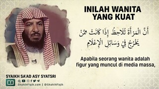 Inilah Wanita yang Kuat - Syaikh Sa'ad bin Nashir Asy-Syatri #nasehatulama