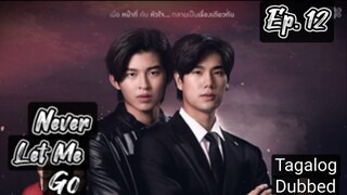 🇹🇭Never Let Me Go Final Episode 12 [Tagalog Dubbed] By: iWantTFC