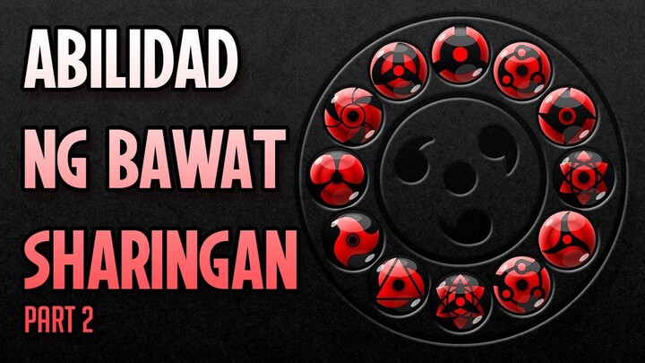 Ang Mga Sharingan [Mangekyo, Eternal Mangekyo] PART 02 Tagalog Explained!