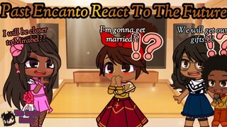 Past Encanto React To The Future || Encanto || Gacha