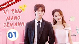Phim Xuyên Không Ngọt Ngào 2020 | VÌ SAO MANG TÊN ANH - Tập 01 [ Thuyết Minh ]