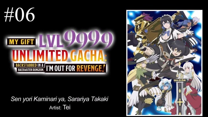 Vô Hạn Gacha, Tôi Chiêu Mộ Các Đồng Đội Cấp 9999 ||Tập6