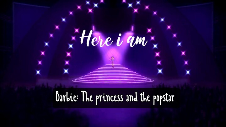 Here i am - Barbie: The princess and the popstar 🎤✨