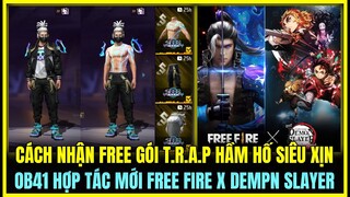 (Free Fire) CÁCH NHẬN FREE GÓI T.R.A.P HẦM HỐ SIÊU ĐẸP, OB41 SỰ KIỆN MỚI FREE FIRE X DEMON SLAYER