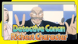 Detective Conan 
Richest Character