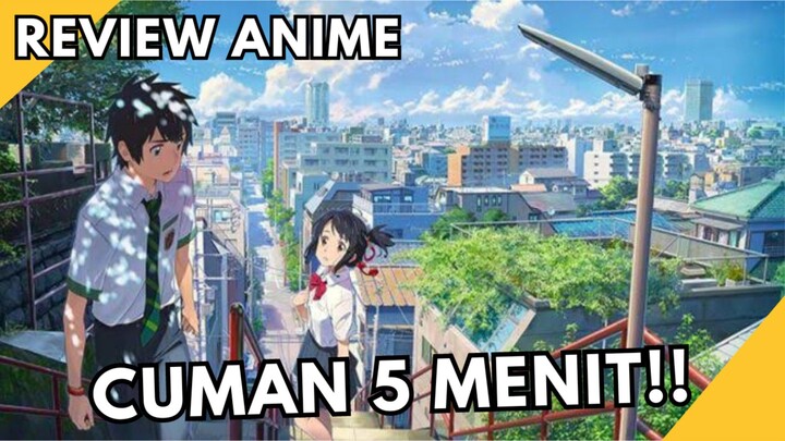 kapan lagi nonton Kimi no Nawa cuma 5 menit | Your Name | Review Anime singkat