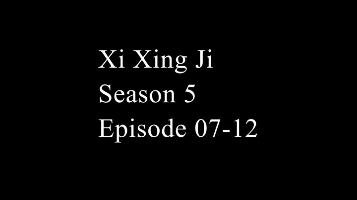 Xi Xing Ji Season 5 Episode 07 - 10  (Donghua Kera Sakti) Sub Indonesia