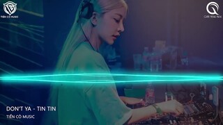 Don't Ya - Tin Tin Remix ||  Nhạc Nonstop Dj Bass Cực Căng